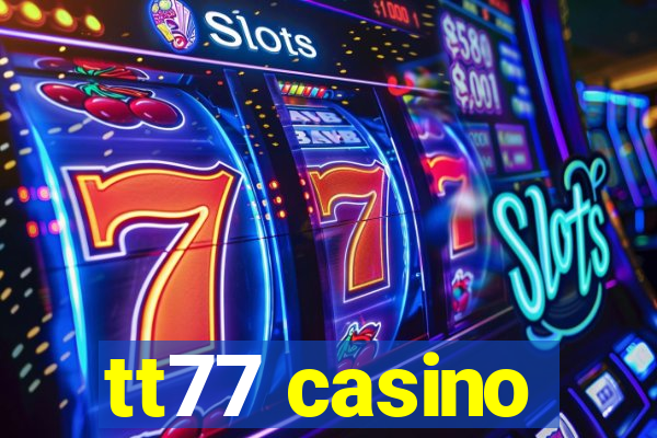 tt77 casino